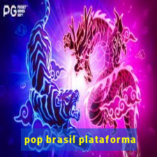 pop brasil plataforma